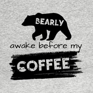 Bearly Awake Before My Coffee T-Shirt